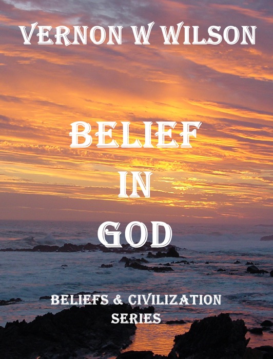 Beliefs and Civilization Series: Belief in God