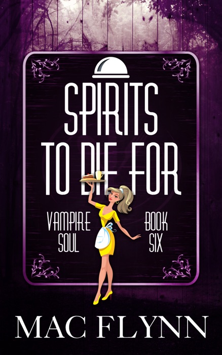 Spirits to Die For (Vampire Soul, Book Six)
