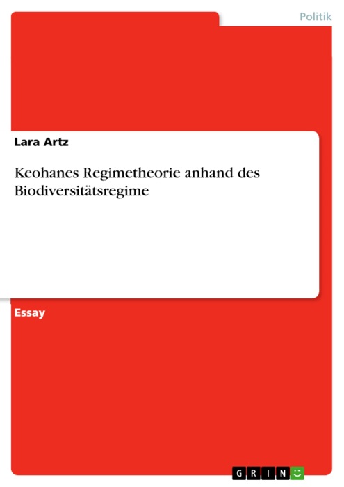 Keohanes Regimetheorie anhand des Biodiversitätsregime