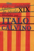 Contos fantásticos do século XIX - Italo Calvino