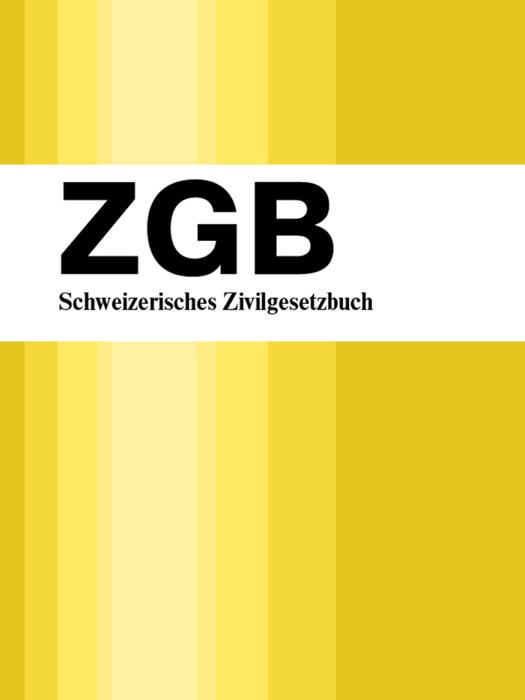 ZGB - Schweizerisches Zivilgesetzbuch