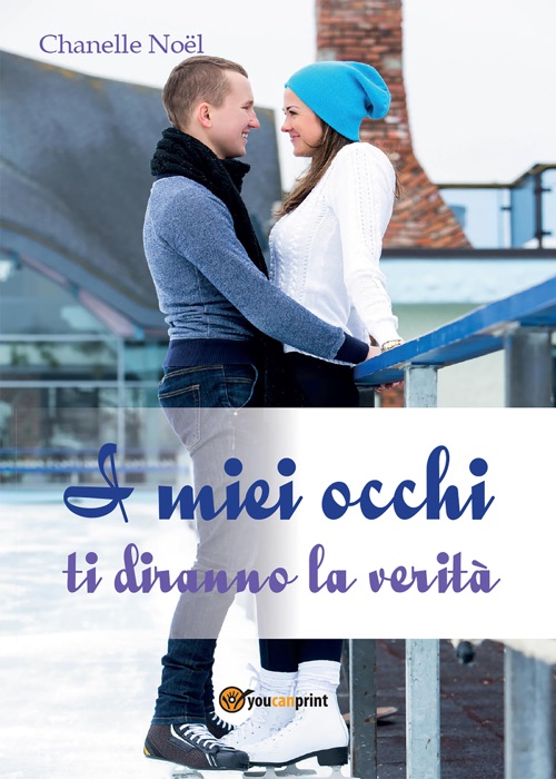 [DOWNLOAD] ~ I miei occhi ti diranno la verità ~ by Chanelle Noël ~ eBook PDF Kindle ePub Free