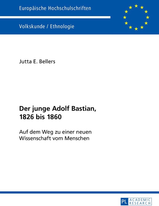 Der junge Adolf Bastian, 1826 bis 1860