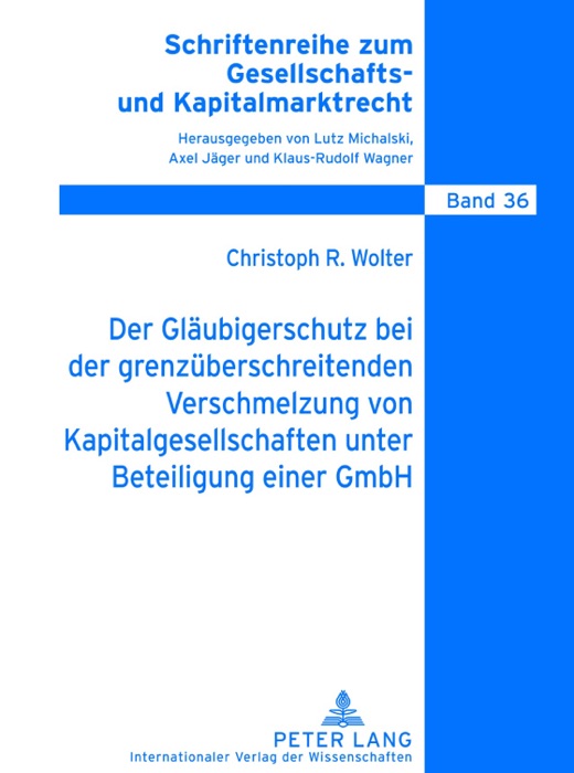 Der Gläubigerschutz bei der grenzüberschreitenden Verschmelzung von Kapitalgesellschaften unter Beteiligung einer GmbH