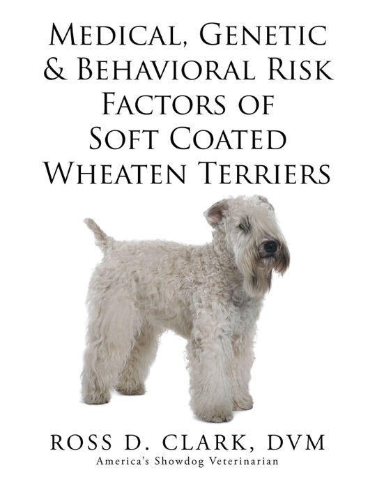 Medical, Genetic & Behavioral Risk Factors of Soft Coated Wheaten Terriers