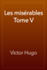 Les misérables Tome V - Victor Hugo