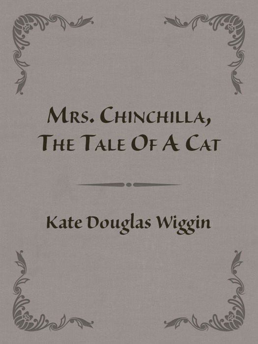 Mrs. Chinchilla, The Tale Of A Cat