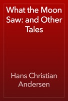 What the Moon Saw: and Other Tales
