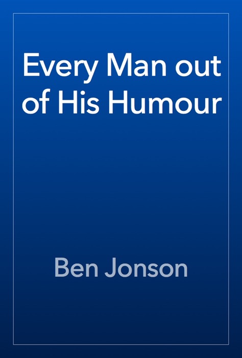 Every Man out of His Humour
