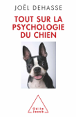 Tout sur la psychologie du chien - Joël Dehasse