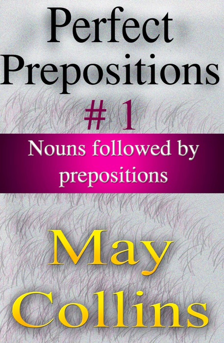 Perfect Prepositions #1: Nouns followed by prepositions