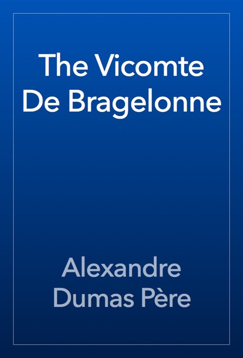 The Vicomte De Bragelonne