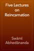 Five Lectures on Reincarnation - Swāmī Abhedānanda