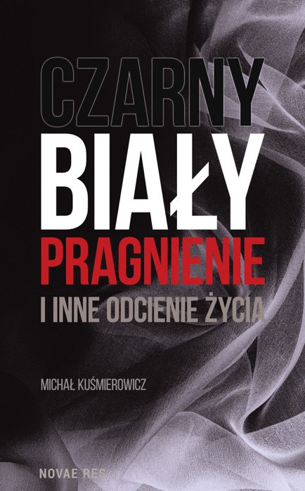 Czarny, biały, pragnienie i inne odcienie życia