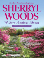 Sherryl Woods - Where Azaleas Bloom artwork