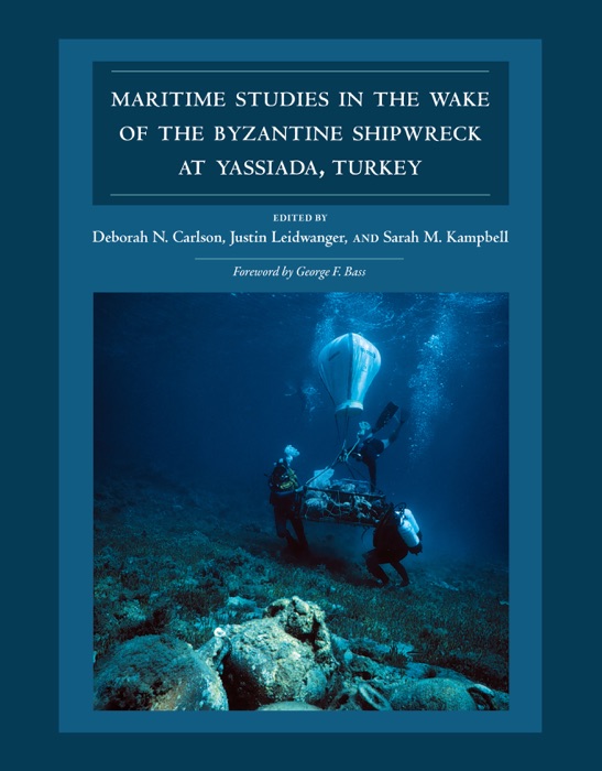 Maritime Studies in the Wake of the Byzantine Shipwreck at Yassiada, Turkey