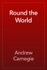 Round the World - Andrew Carnegie