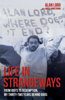 Alan Lord - Life in Strangeways - From Riots to Redemption, My 32 Years Behind Bars artwork