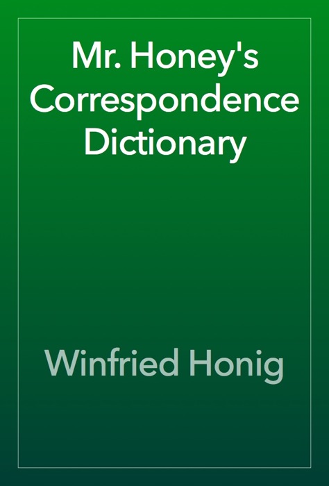 Mr. Honey's Correspondence Dictionary