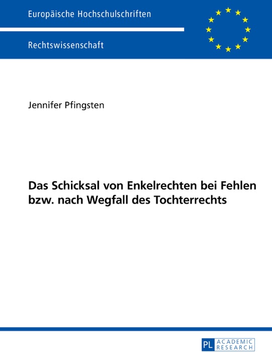 Das Schicksal von Enkelrechten bei Fehlen bzw. nach Wegfall des Tochterrechts