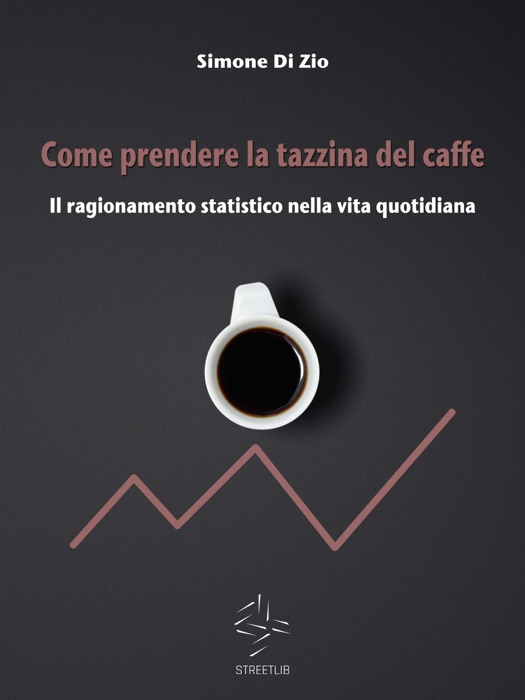 Come prendere la tazzina del caffè. Il ragionamento statistico nella vita quotidiana