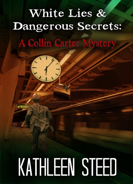 White Lies & Dangerous Secrets: A Collin Carter Mystery