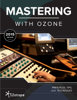 Mastering with Ozone (2015 Edition) - iZotope Inc.