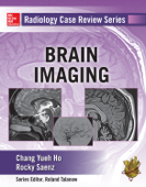 Radiology Case Review Series: Brain Imaging - Chang Ho & Rocky Saenz