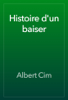 Histoire d'un baiser - Albert Cim