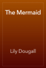 The Mermaid - Lily Dougall