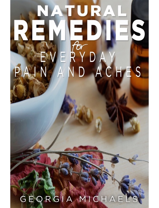 Natural Remedies For Everyday Pain and Aches