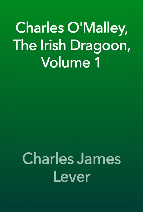 Charles O'Malley, The Irish Dragoon, Volume 1