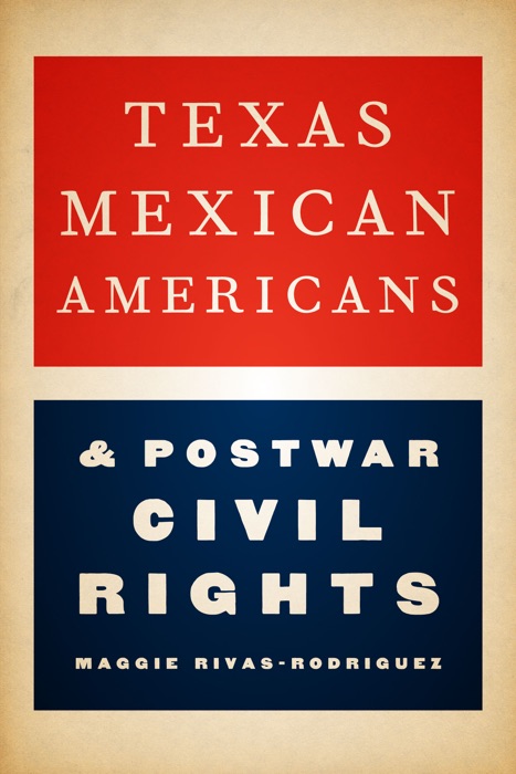 Texas Mexican Americans and Postwar Civil Rights