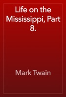 Life on the Mississippi, Part 8.