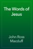The Words of Jesus - John Ross Macduff