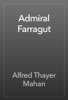 Admiral Farragut - Alfred Thayer Mahan