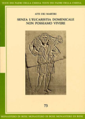 Senza l'eucaristia domenicale non possiamo vivere - Atti dei martiri