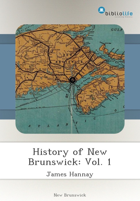 History of New Brunswick: Vol. 1