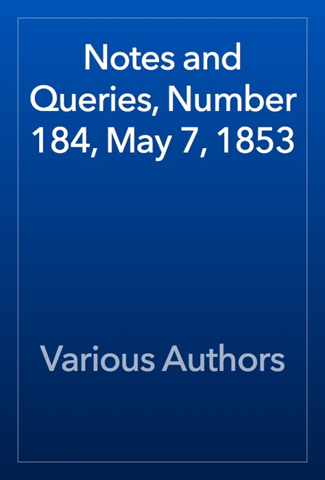 Notes and Queries, Number 184, May 7, 1853