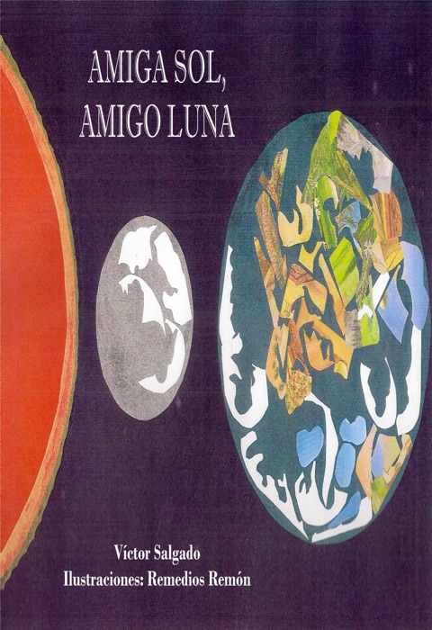 Amiga Sol, Amigo Luna - por Víctor Salgado(Texto) y Remedios Remón(Ilustraciones).