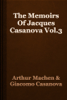 The Memoirs Of Jacques Casanova Vol.3 - Arthur Machen & Giacomo Casanova