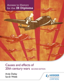 Access to History for the IB Diploma: Causes and effects of 20th-century wars Second Edition - Kenneth A Dailey & Sarah Webb