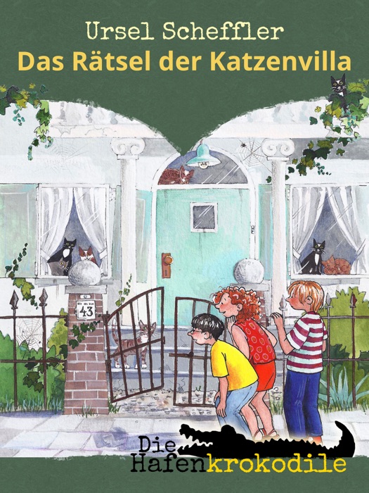 Die Hafenkrokodile: Das Rätsel der Katzenvilla