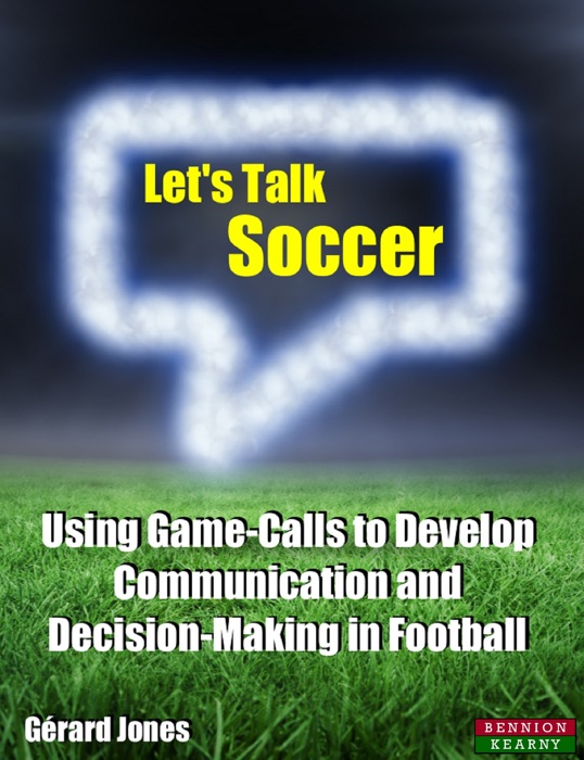 Let's Talk Soccer: Using Game-Calls to Develop Communication and Decision-Making in Football