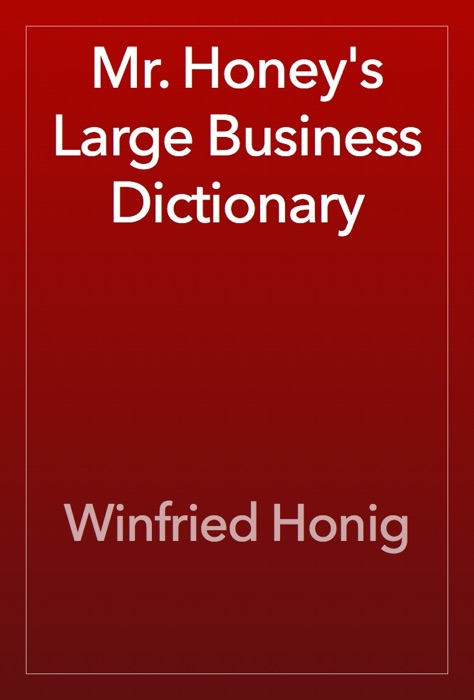 Mr. Honey's Large Business Dictionary