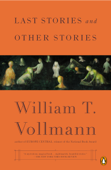 Last Stories and Other Stories - William T. Vollmann