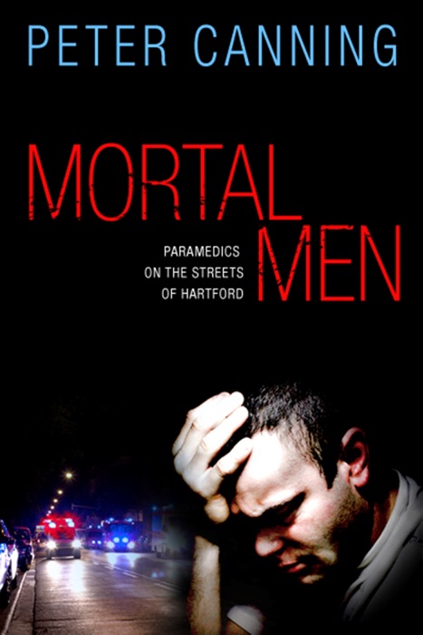 Mortal Men: Paramedics on the Streets of Hartford