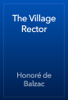 The Village Rector - Honoré de Balzac