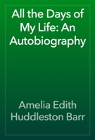 All the Days of My Life: An Autobiography
