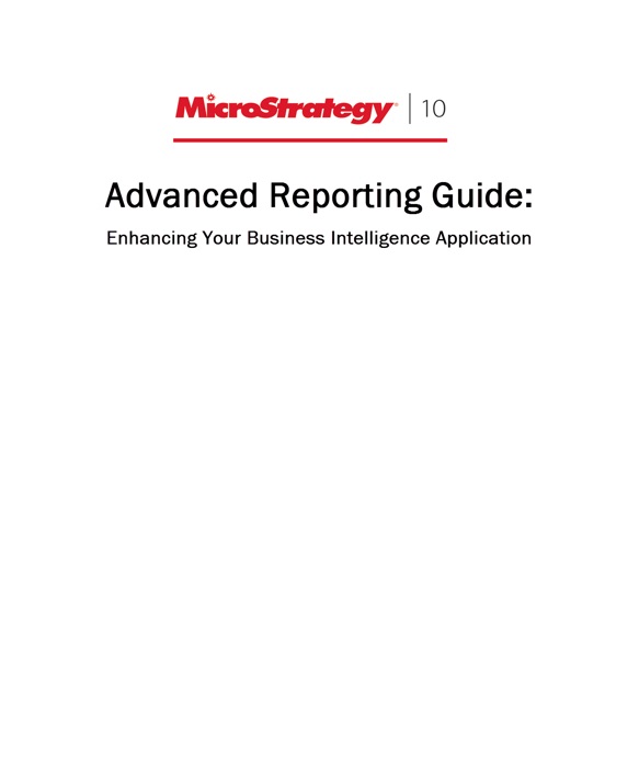 Advanced Reporting Guide for MicroStrategy 10